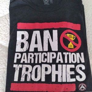 Ban Participation Trophies T-Shirt XL New Without Tags- Alpha American Apparel